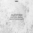 Djoiyan - Skeleton Bones
