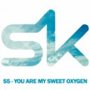 S5 - You Are My Sweet Oxygen (Original Mix)