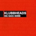 Klubbheads - Big Bass Bomb
