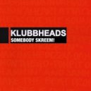 Klubbheads - Skreem!