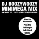 DJ BoozyWoozy - Minimega Mix (One More Try, Party Affair, Jumping' Around)