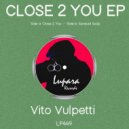 Vito Vulpetti - Close 2 You (Original Mix)