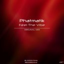 Phatmatik - Feel The Vibe