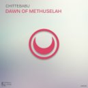 Chittebabu - Dawn Of Methuselah (Original Mix)