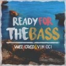 Wellcred & Vinioci - Ready For The Ba$$ (Radio Edit)