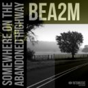 Bea2m - Somewhere on the Abandoned Highway (Original Mix)