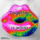 U-WOOD - Together (Vocal Mix)