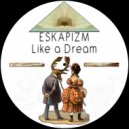 Eskapizm - Like A Dream (Original Mix)