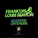 Francois & Louis Benton - Weekend Offender (Original Mix)
