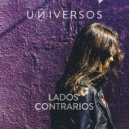 UNIVERSOS - Lados Contrarios (Original Mix)