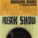 Dancing Divaz Ft Tameka Jackson - Freak Show (Original Mix)