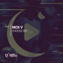 Nick V - Choose Me! (Original Mix)
