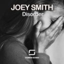 Joey Smith - Disorder (Original Mix)