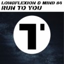 Longflexion & Mind 84 - Run To You (Life X Remix)