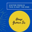 VIsitor From B - This Is Not the End