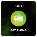 84Bit - Get Along (Original Mix)