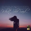 Pointerhed - What She Said (Original Mix)