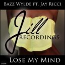 Bazz Wylde ft. Jay Ricci - Lose My Mind (Original Vocal Mix)