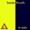 E-Axe - Inside Breath (Original Mix)