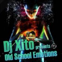 Dj Xito - Eternal Old School Emotions (Dj Xito Remix)