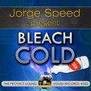 Jorge Speed - Bleach Cold