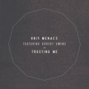 Kris Menace feat. Robert Owens - Trusting Me