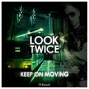 Look Twice - Keep On Moving (Chris Heart Dub)