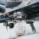Cafe Smooth Jazz Radio - Deluxe Soundscape for Working from Home ()