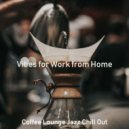 Coffee Lounge Jazz Chill Out - Vibes for Work from Home ()