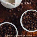 Dinner Music Chill - Ambience for Cooking at Home ()