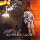 Tayl G - No Más Discusión (Original Mix)