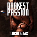 Lucid Alias - Darkest Passion