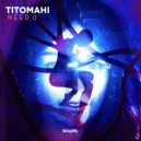 Titomahi - Need U (Original Mix)
