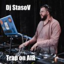 Dj StasoV - Trap On Air (Mix)