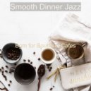 Smooth Dinner Jazz - Serene Moments for Social Distancing
