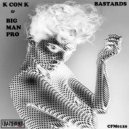 K con K & Big Man Pro - Bastards
