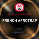 DJ ADAM NORBERT - FRENCH AFROTRAP ()