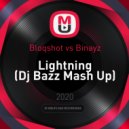 Bloqshot vs Binayz - Lightning (Dj Bazz Mash Up)