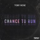 Toby Rose - Chance To Run ()