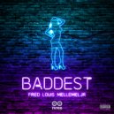 Fred Louis & MelleMelJR - Baddest (feat. MelleMelJR) (Original Mix)