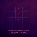 Tom Glide & Andre Espeut - I Win With You