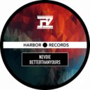 Nevdie - Betterthanyours (Original Mix)