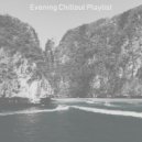 Evening Chillout Playlist - Quiet Jazz Piano - Ambiance for Anxiety