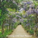 Morning Chill Out Playlist - Thrilling Moods for Working from Home ()