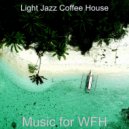 Light Jazz Coffee House - Uplifting (Moments for WFH) ()