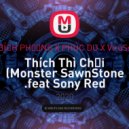 BÍCH PHƯƠNG X PHÚC DU X ViruSs - Thích Thì Chơi