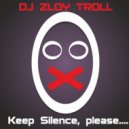 Zloy Troll - Keep Silenсе, please.... ()
