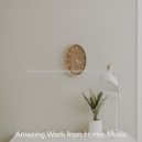 Amazing Work from Home Music - Ambiance for WFH