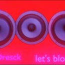Tom Dresck - let\'s blow up (Original Mix)