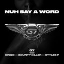 G7 & Cinqo & Bounty Killer & Styles P - Nuh Say A Word (feat. Cinqo, Bounty Killer & Styles P) ()